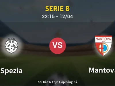 Soi Kèo Spezia vs Mantova – 22:15 12/04 | Nhận Định, Dự Đoán Tỷ Số