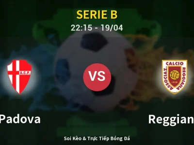 Soi Kèo Padova vs Reggiana – 22:15 19/04 | Nhận Định, Dự Đoán Tỷ Số