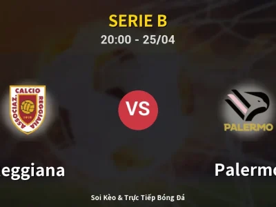 Soi Kèo Reggiana vs Palermo – 20:00 25/04 | Nhận Định, Dự Đoán Tỷ Số