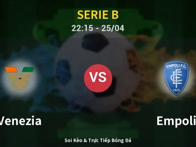 Soi Kèo Venezia vs Empoli – 22:15 25/04 | Nhận Định, Dự Đoán Tỷ Số