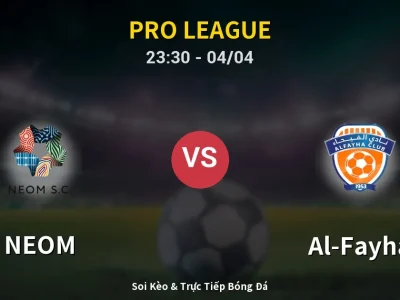 Soi Kèo NEOM vs Al-Fayha – 23:30 04/04 | Nhận Định, Dự Đoán Tỷ Số