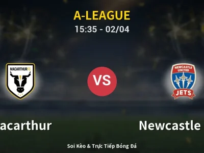 Kết Quả: Macarthur 3-2 Newcastle Jets – Highlight & Bàn Thắng | A-League