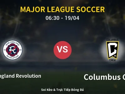Kết Quả: New England Revolution 2-1 Columbus Crew – Highlight & Bàn Thắng | Major League Soccer