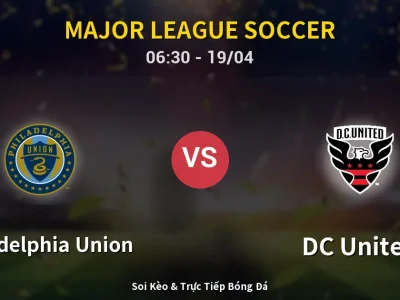 Kết Quả: Philadelphia Union 0-0 DC United – Highlight & Bàn Thắng | Major League Soccer