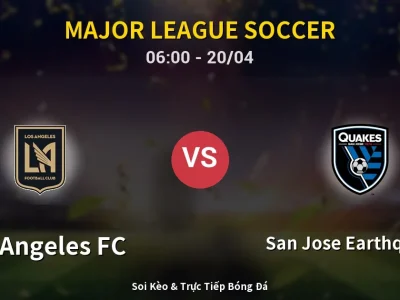 Kết Quả: Los Angeles FC 1-4 San Jose Earthquakes – Highlight & Bàn Thắng | Major League Soccer