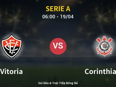 Kết Quả: Vitoria 0-0 Corinthians – Highlight & Bàn Thắng | Serie A