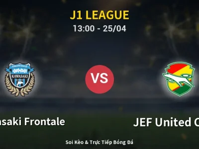 Soi Kèo Kawasaki Frontale vs JEF United Chiba – 13:00 25/04 | Nhận Định, Dự Đoán Tỷ Số