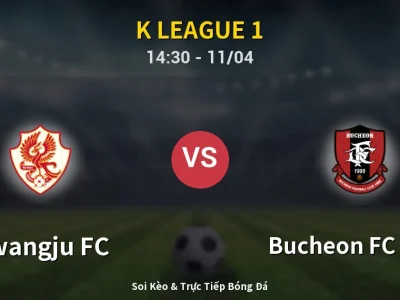 Soi Kèo Gwangju FC vs Bucheon FC 1995 – 14:30 11/04 | Nhận Định, Dự Đoán Tỷ Số