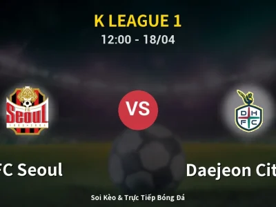 Kết Quả: FC Seoul 0-1 Daejeon Citizen – Highlight & Bàn Thắng | K League 1