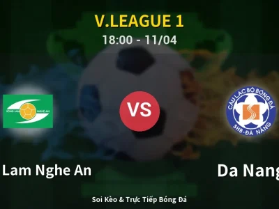Soi Kèo Song Lam Nghe An vs Da Nang – 18:00 11/04 | Nhận Định, Dự Đoán Tỷ Số