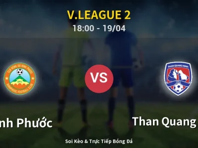 Soi Kèo Bình Phước vs Than Quang Ninh – 18:00 19/04 | Nhận Định, Dự Đoán Tỷ Số