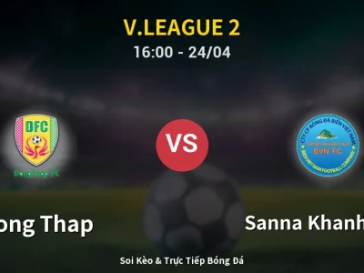 Kết Quả: Dong Thap 2-0 Sanna Khanh Hoa – Highlight & Bàn Thắng | V.League 2