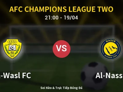 Soi Kèo Al-Wasl FC vs Al-Nassr – 21:00 19/04 | Nhận Định, Dự Đoán Tỷ Số