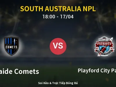 Kết Quả: Adelaide Comets 1-2 Playford City Patriots – Highlight & Bàn Thắng | South Australia NPL