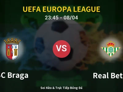 Soi Kèo SC Braga vs Real Betis – 23:45 08/04 | Nhận Định, Dự Đoán Tỷ Số