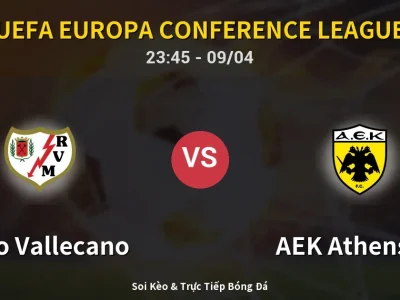 Soi Kèo Rayo Vallecano vs AEK Athens FC – 23:45 09/04 | Nhận Định, Dự Đoán Tỷ Số