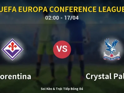 Kết Quả: Fiorentina 2-1 Crystal Palace – Highlight & Bàn Thắng | UEFA Europa Conference League