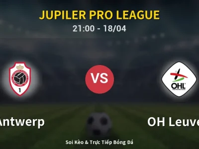 Soi Kèo Antwerp vs OH Leuven – 21:00 18/04 | Nhận Định, Dự Đoán Tỷ Số
