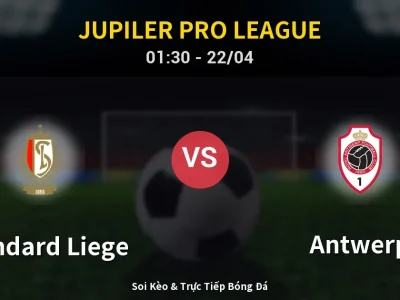 Kết Quả: Standard Liege 1-2 Antwerp – Highlight & Bàn Thắng | Jupiler Pro League