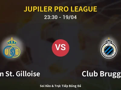 Soi Kèo Union St. Gilloise vs Club Brugge KV – 23:30 19/04 | Nhận Định, Dự Đoán Tỷ Số