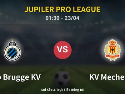 Kết Quả: Club Brugge KV 6-1 KV Mechelen – Highlight & Bàn Thắng | Jupiler Pro League