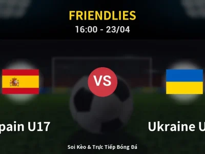 Kết Quả: Spain U17 4-0 Ukraine U17 – Highlight & Bàn Thắng | Friendlies