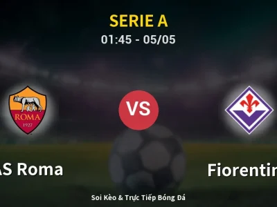 Kết Quả: AS Roma 4-0 Fiorentina – Highlight & Bàn Thắng | Serie A