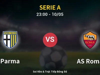Soi Kèo Parma vs AS Roma – 23:00 10/05 | Nhận Định, Dự Đoán Tỷ Số