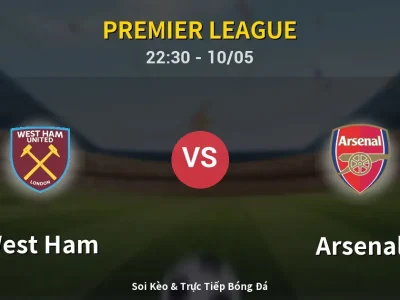 Soi Kèo West Ham vs Arsenal – 22:30 10/05 | Nhận Định, Dự Đoán Tỷ Số