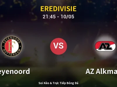 Soi Kèo Feyenoord vs AZ Alkmaar – 21:45 10/05 | Nhận Định, Dự Đoán Tỷ Số