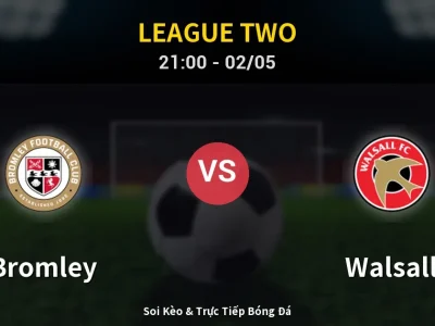 Soi Kèo Bromley vs Walsall – 21:00 02/05 | Nhận Định, Dự Đoán Tỷ Số