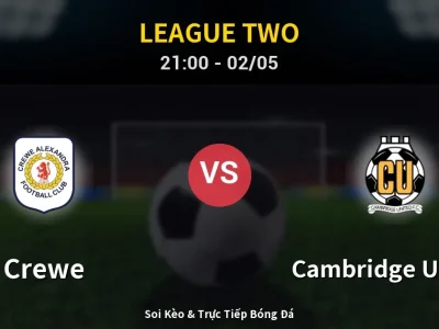 Soi Kèo Crewe vs Cambridge United – 21:00 02/05 | Nhận Định, Dự Đoán Tỷ Số
