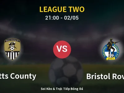 Soi Kèo Notts County vs Bristol Rovers – 21:00 02/05 | Nhận Định, Dự Đoán Tỷ Số