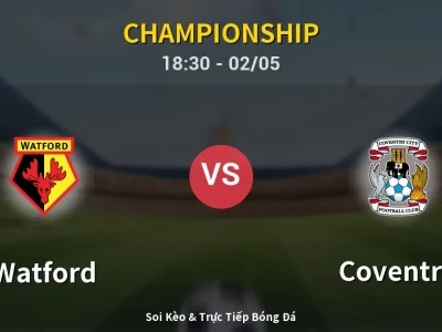 Soi Kèo Watford vs Coventry – 18:30 02/05 | Nhận Định, Dự Đoán Tỷ Số