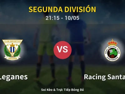 Soi Kèo Leganes vs Racing Santander – 21:15 10/05 | Nhận Định, Dự Đoán Tỷ Số