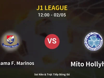 Soi Kèo Yokohama F. Marinos vs Mito Hollyhock – 12:00 02/05 | Nhận Định, Dự Đoán Tỷ Số