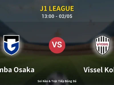 Soi Kèo Gamba Osaka vs Vissel Kobe – 13:00 02/05 | Nhận Định, Dự Đoán Tỷ Số