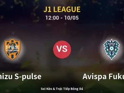 Soi Kèo Shimizu S-pulse vs Avispa Fukuoka – 12:00 10/05 | Nhận Định, Dự Đoán Tỷ Số
