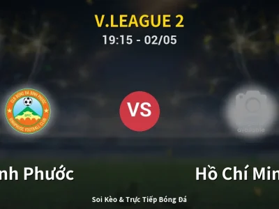 Soi Kèo Bình Phước vs Hồ Chí Minh II – 19:15 02/05 | Nhận Định, Dự Đoán Tỷ Số
