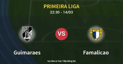 Guimaraes vs Famalicao 14/03