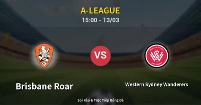 Brisbane Roar vs Western Sydney Wanderers 13/03