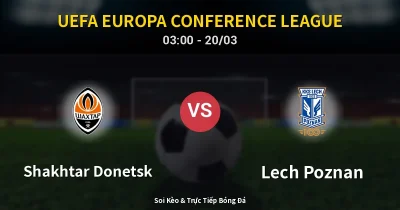 Shakhtar Donetsk vs Lech Poznan 20/03