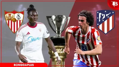 Sevilla vs Atletico Madrid: Trận đấu sinh tử gặp kẻ 'giữ sức' cho Champions League 1