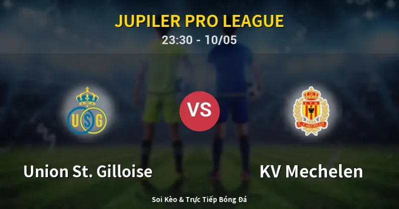 Union St. Gilloise vs KV Mechelen 10/05